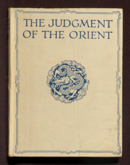 The judgment of the Orient : some reflections on the great war made by the Chinese student and traveller / ed. and rendered into colloquial English by A. Pratt