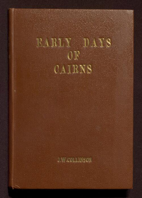 Early days of Cairns / by J.W. Collinson