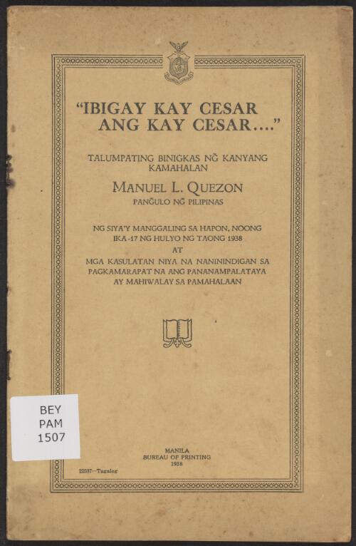 "Ibigay kay cesar and kay cesar ..." : talumpating binigkas ng kanyang kamahalan  / Manuel L. Quezon