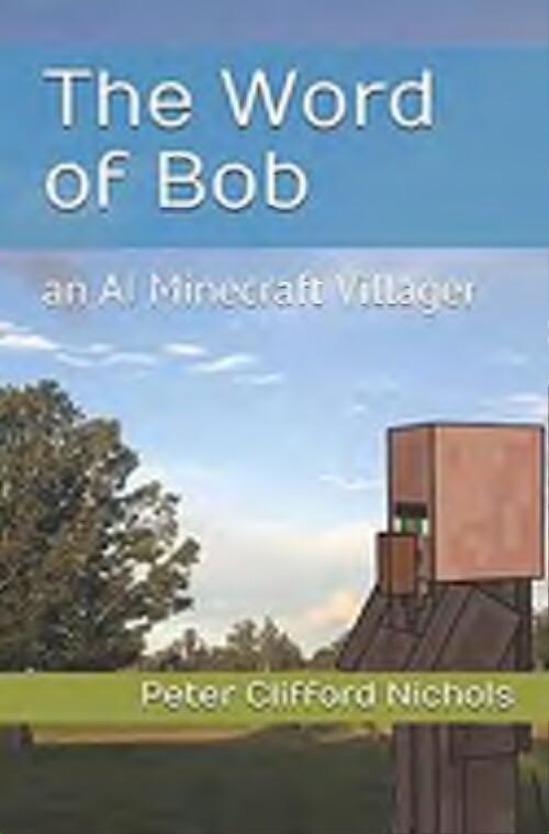 The word of Bob : an AI Minecraft villager / Peter Clifford Nichols