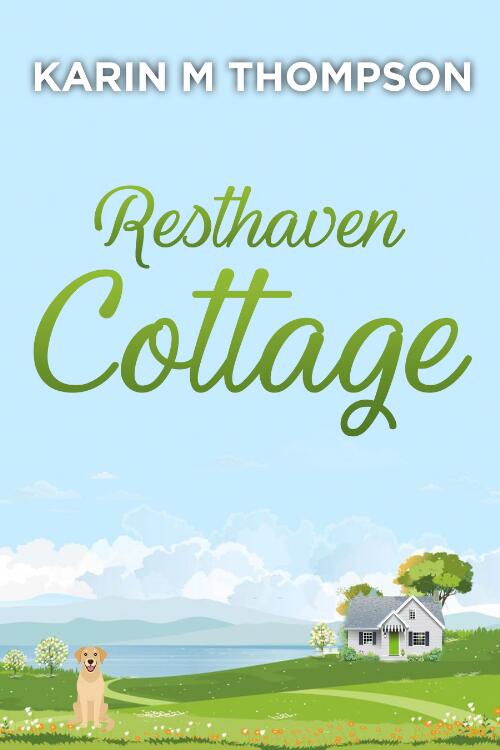 Resthaven cottage : not your average B&B / Karin Thompson