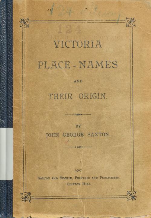 Victoria place-names and their origin / by John George Saxton