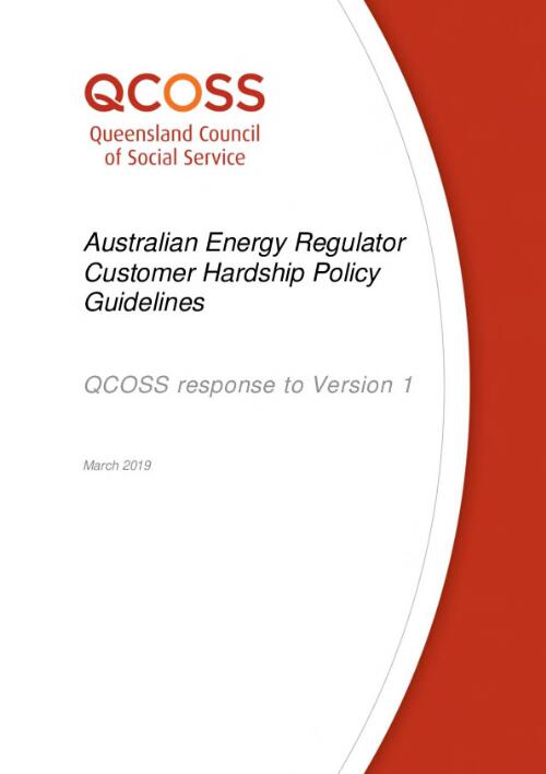 Australian Energy Regulator Customer Hardship Policy Guidelines : QCOSS response to version 1 / QCOSS Queensland Council of Social Service