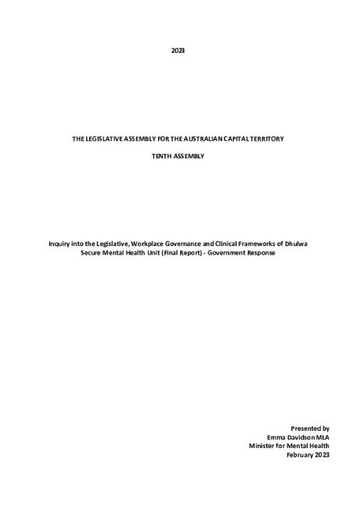 Inquiry into the legislative, workplace governance and clinical frameworks of Dhulwa Secure Mental Health Unit (Final report) : Government response