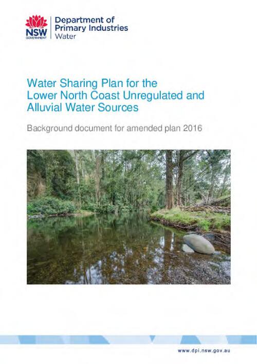 Water sharing plan for the Lower North Coast unregulated and alluvial water sources : background document for amended plan 2016