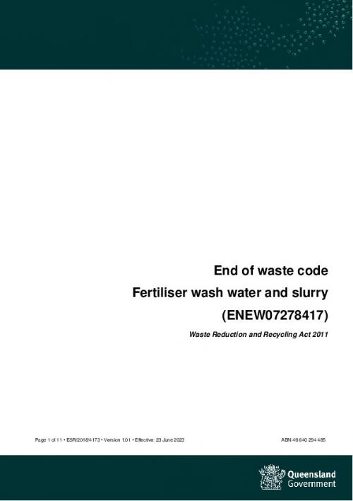 End of Waste Code : fertiliser wash water and slurry (ENEW07278417) / prepared by: Waste and Contaminated Land Assessment, Department of Environment and Science