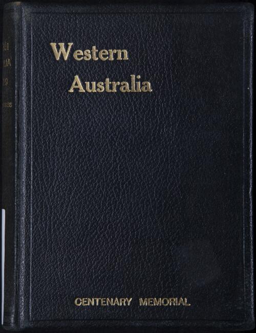 Western Australia's centenary 1829-1929 : first century's progress with antecedent records, 1527-1828 / edited by J. Graham Wilson
