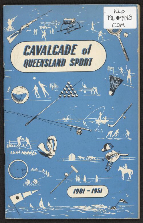 Cavalcade of Queensland sport 1901-1951 : authoritative articles on forty-three sports of Queensland