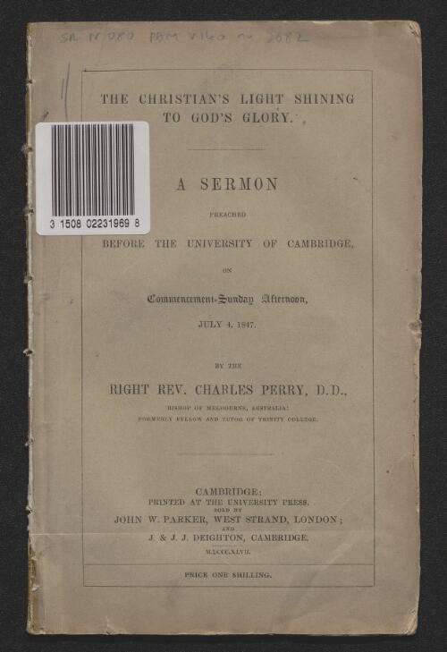 The Christian's light shining to God's glory : a sermon preached before the University of Cambridge, on Commencement Sunday afternoon July 4, 1847 / by Charles Perry