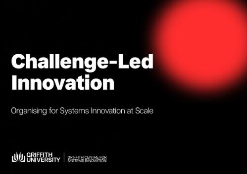 Challenge-led Innovation : Organising for systems innovation at scale