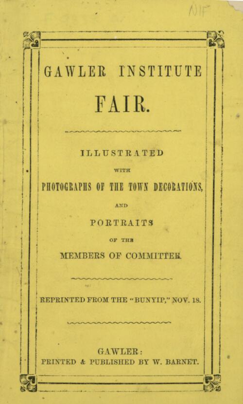 Gawler Institute fair : illustrated with photographs of the town decorations, and portraits of the members of committee