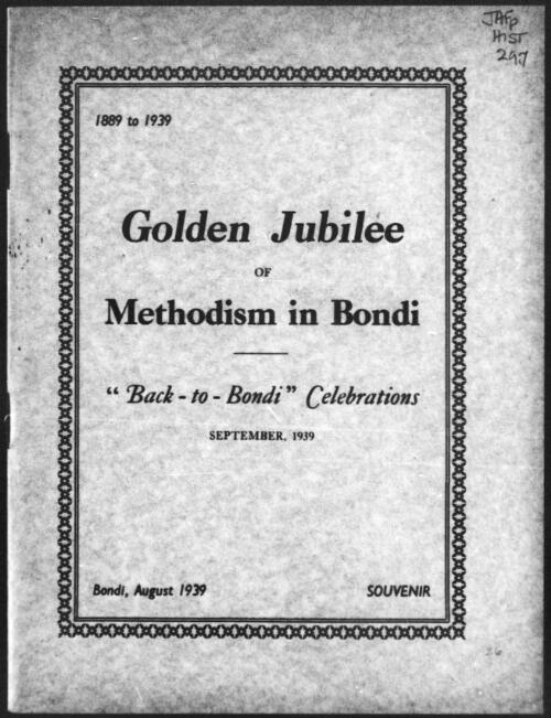 Jubilee of the Methodist Church-Bondi, 1889-1939 [microform] / specially prepared at the request of the Trustees by Herbert W. Woodhouse