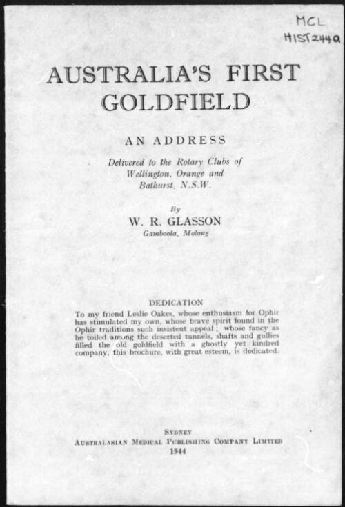 Australia's first goldfield : an address delivered to the Rotary Clubs of Wellington, Orange and Bathurst, N.S.W. / by W.R. Glasson