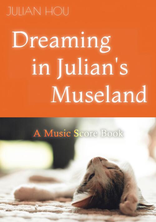 Dreaming in Julian's Museland : A Music Score Book