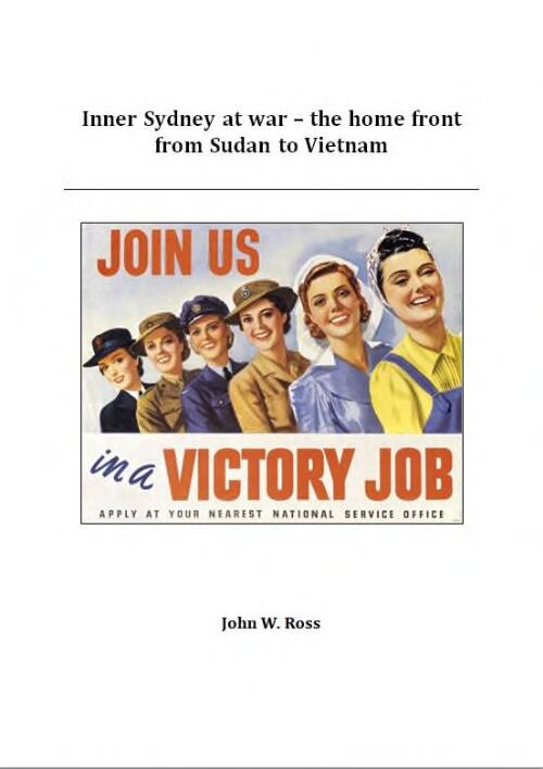 Inner Sydney at war : the home front from Sudan to Vietnam / John W. Ross
