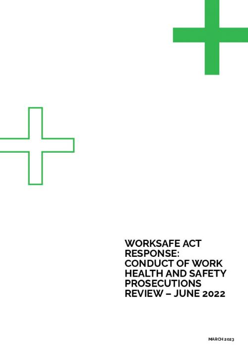 WorkSafe ACT response : Conduct of Work Health and Safety Prosecutions Review - June 2022 / WorkSafe ACT