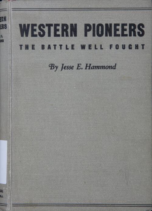 Western pioneers : the battle well fought / by J.E. Hammond ; edited by Osland K. Battye
