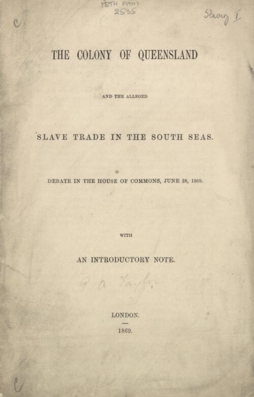 The Colony of Queensland and the alleged slave trade in the south seas : debate in the House of Commons, June 28, 1869, with an introductory note