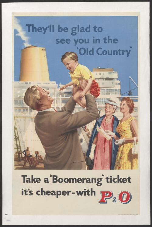 They'll be glad to see you in the Old Country : take a 'boomerang' ticket, it's cheaper - with P & O / Johnston