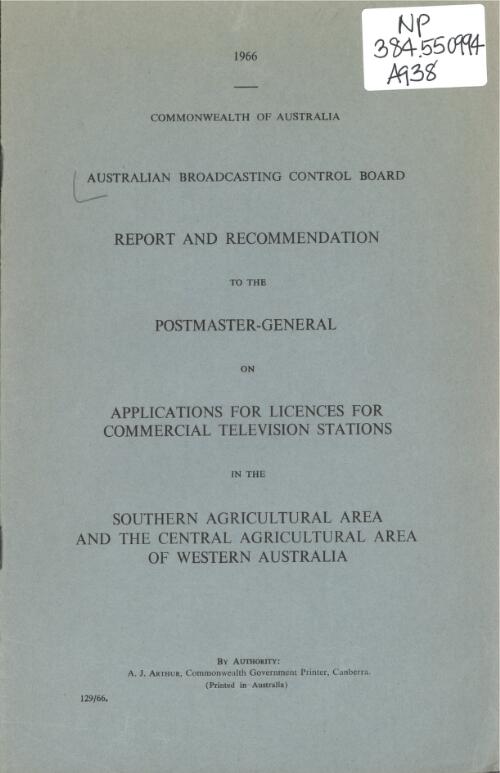 Report and recommendation to the Postmaster-General on applications for licences for commercial television stations in the southern agricultural area and the central agricultural area of Western Australia