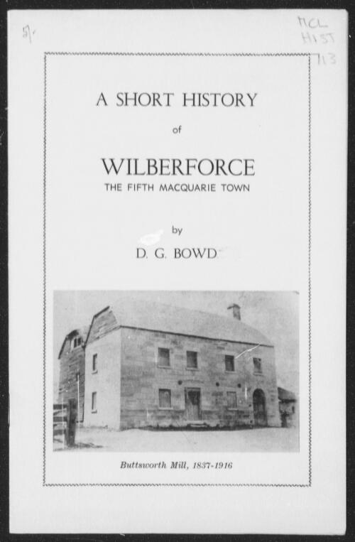 A short history of Wilberforce, the fifth Macquarie town / by D.G. Bowd