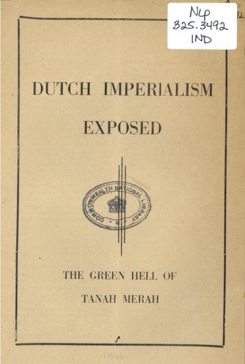 Dutch imperialism exposed : the green hell of Tanah Merrah