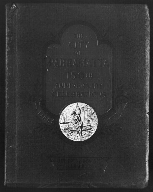 Early and recent memoirs of Parramatta, the cradle of Australia [microform] : official publication to commemorate the 150th anniversary of Parramatta / editor James Jervis