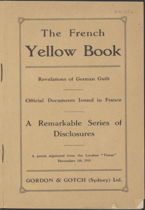 The French yellow book : revelations of German guilt : official documents issued in France : a remarkable series of disclosures