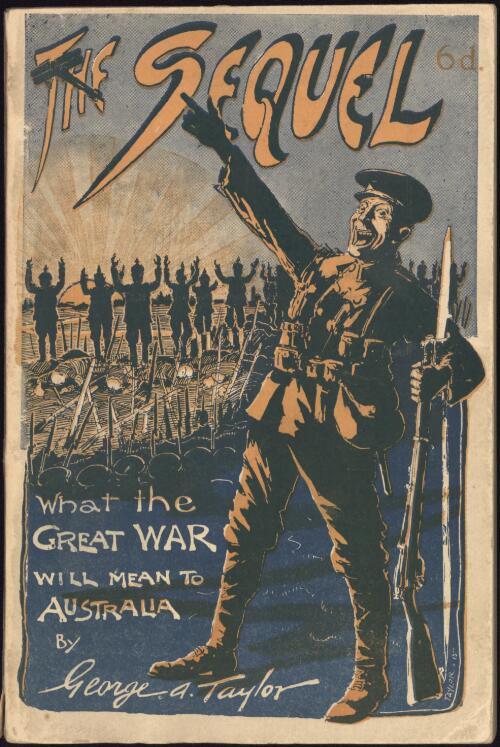 The sequel : what the Great War will mean to Australia / by George A. Taylor