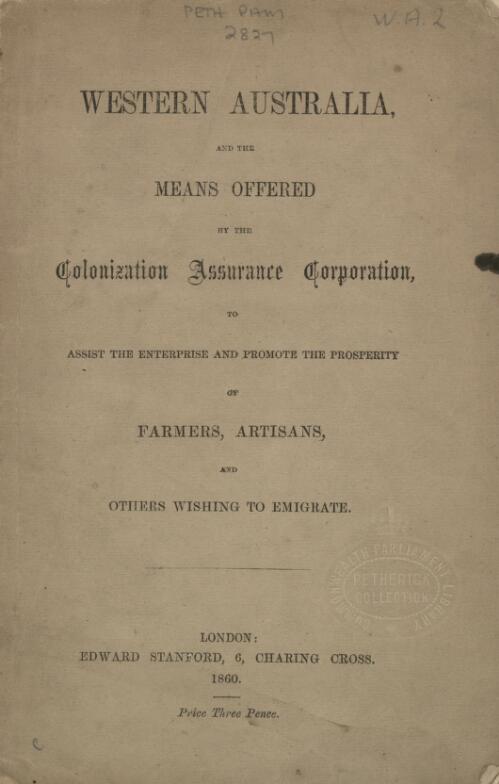 Western Australia, and the means offered by the Colonization Assurance Corporation to assist the enterprise and promote the prosperity of farmers, artisans, and others wishing to emigrate