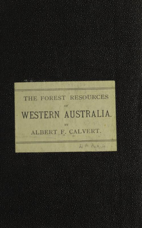 The forest resources of Western Australia / by Albert F. Calvert