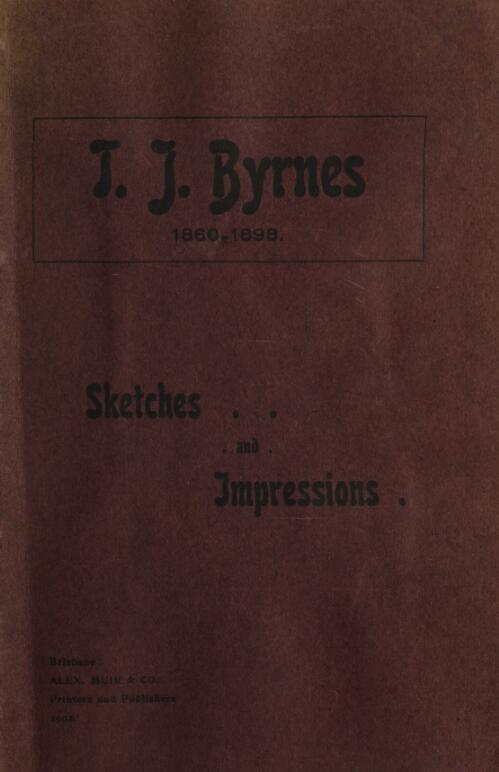 Thomas Joseph Byrnes 1860-1898 : sketches and impressions / [A. St. Ledger ... et al.]