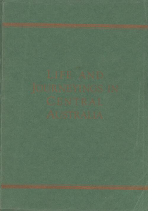 Life and journeyings in Central Australia / J.C. Finlayson