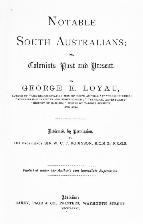 Notable South Australians, or, Colonists - past and present / by George E. Loyau
