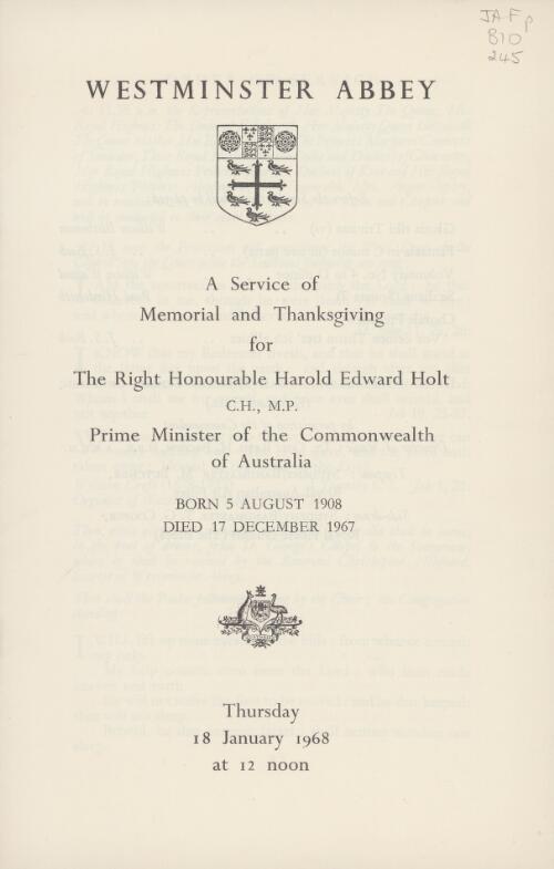 Westminster Abbey : a service of memorial and thanksgiving for the Right Honourable Harold Edward Holt, C.H., M.P., Prime Minister of the Commonwealth of Australia ; born 5 August 1908, died 17 December 1967 ; Thursday 18th January, 1968 at 12 noon
