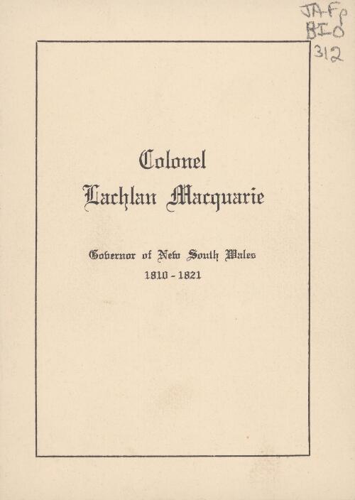 Colonel Lachlan Macquarie : governor of New South Wales, 1810-1821