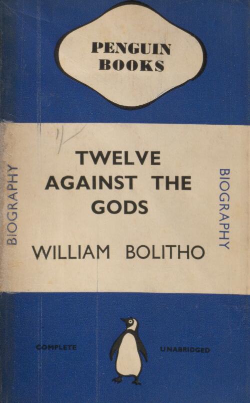 Twelve against the gods : the story of adventure / by William Bolitho ; with a memoir by Walter Lippmann