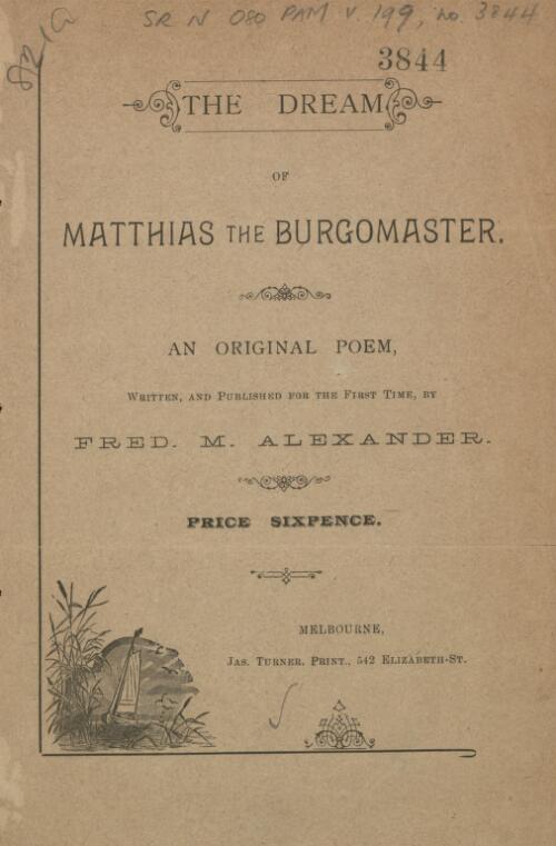 The dream of Matthias the burgomaster : an original poem / written and published for the first time by Fred. M. Alexander