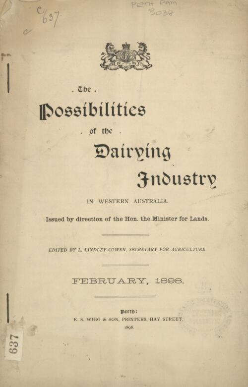 The Possibilities of the dairying industry in Western Australia / issued by direction of the Hon. the Minister for Lands ; edited by L. Lindley-Cowen