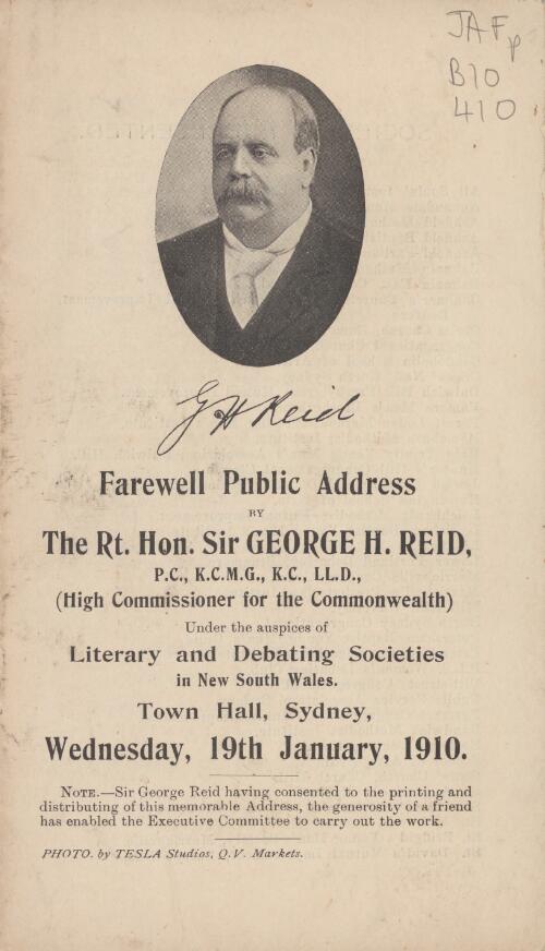 Farewell public address / by the Rt. Hon. Sir George H. Reid ... under the auspices of literary and debating societies in New South Wales, Town Hall, Sydney, Wednesday 19th January, 1910