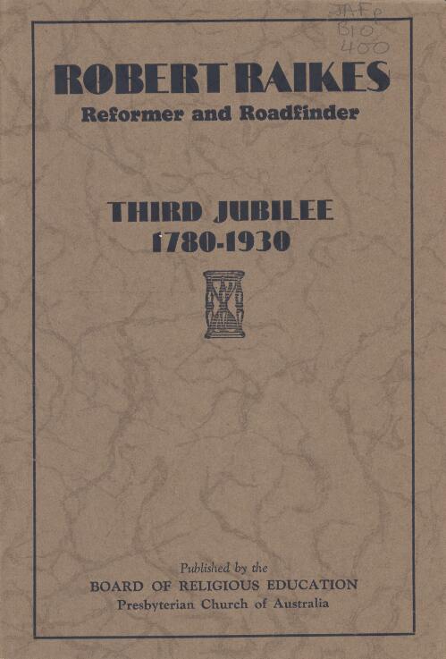 Robert Raikes, reformer and roadfinder / by William Goyen