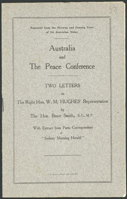 Australia and the peace conference : two letters on ... W.M. Hughes' representation / by Bruce Smith ; with extract from Paris correspondent of Sydney Morning Herald