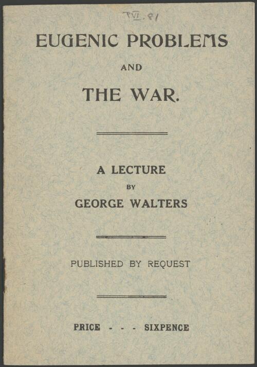 Eugenic problems and the war : a lecture / by George Walters