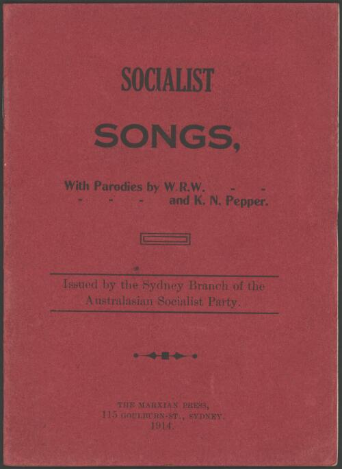 Socialist songs : with parodies / by W.R.W. and K.N. Pepper