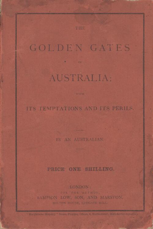 The golden gates of Australia : with its temptations and its perils / by an Australian