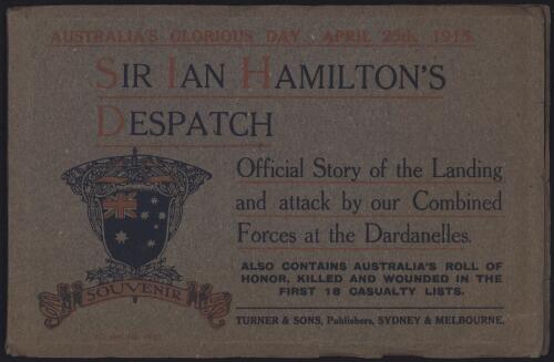 Australia's glorious day, April 25th 1915, General Sir Ian Hamilton's despatch : the official story of the landing and attack by our combined forces at the Dardanelles