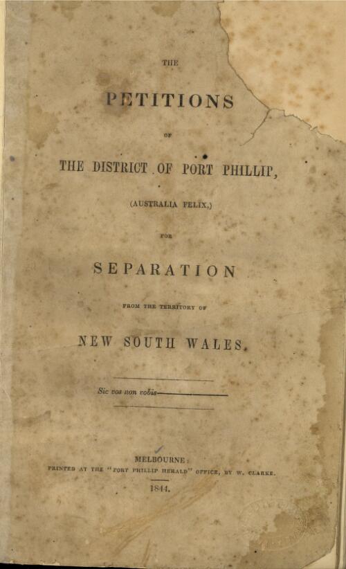 The Petitions of the district of Port Phillip (Australia Felix) for separation from the territory of New South Wales