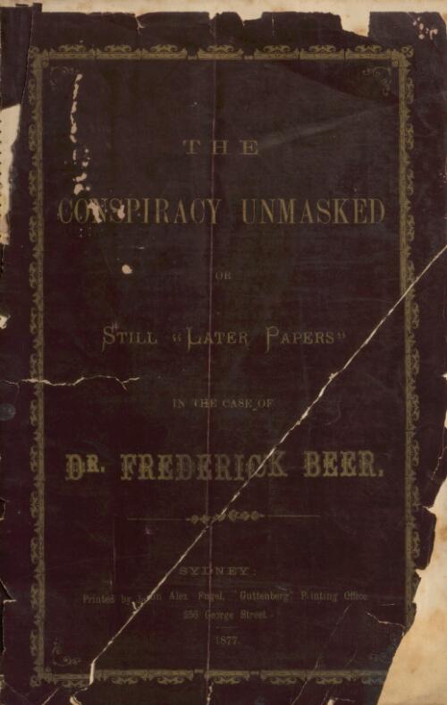 The Whole truth : being still "later papers" in the case of Dr. Frederick Beer, containing a resume of the moral assassination of which he has been a victim for more than twenty-one years