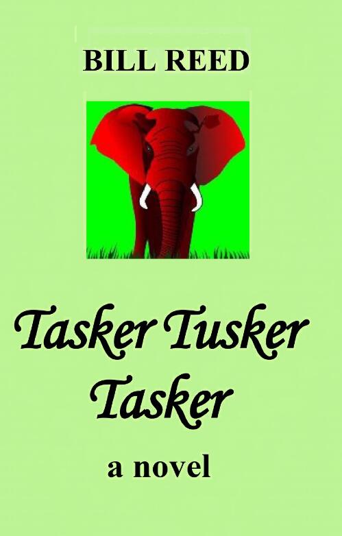 Tasker tusker tasker : a novel / Bill Reed