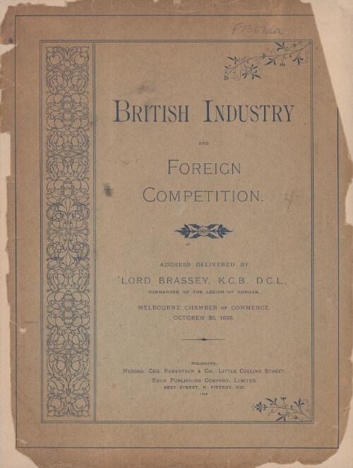 British industry and foreign competition : address / delivered by Lord Brassey, Melbourne Chamber of Commerce, October 30, 1896